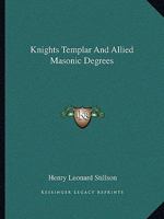 Knights Templar And Allied Masonic Degrees 1425351344 Book Cover