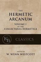 Hermetic Arcanum: The Secret Work of the Hermetic Philosophy 1544097042 Book Cover