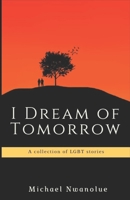I Dream of Tomorrow B08H9YHM41 Book Cover