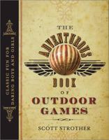 The Adventurous Book of Outdoor Games: Classic Fun for Daring Boys and Girls 140221443X Book Cover