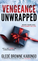 Vengeance Unwrapped: A Gripping Psychological Thriller Novella B0HHNDDPJK Book Cover