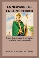 LA NEUVAINE DE LA SAINT-PATRICK: 9 jours de prière pour la protection, la foi et la victoire spirituelle (French Edition) B0GRGRBWJ1 Book Cover