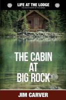 The Cabin at Big Rock: Volume 8 1988284074 Book Cover