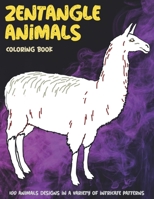 Zentangle Animals - Coloring Book - 100 Animals designs in a variety of intricate patterns B08C94KWZ3 Book Cover