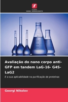 Avaliação do nano corpo anti-GFP em tandem LaG-16- G4S-LaG2 (Portuguese Edition) 6202491299 Book Cover
