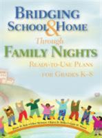 Bridging School and Home Through Family Nights: Ready-to-Use Plans for Grades K-8 1412914671 Book Cover