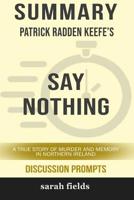 Summary: Patrick Radden Keefe's Say Nothing: A True Story of Murder and Memory in Northern Ireland (Discussion Prompts) 0368478092 Book Cover