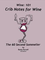 Wine: 101 Crib Notes for Wine: The 60 Second Sommelier 1553950739 Book Cover
