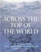 Across the Top of the World: The Quest for the Northwest Passage 1553651596 Book Cover