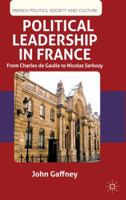 Political Leadership in France: From Charles de Gaulle to Nicolas Sarkozy 0230001815 Book Cover