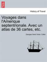 Voyages Dans l'Amerique Septentrionale. Avec Un Atlas de 36 Cartes, Etc. Tome Second 0274640112 Book Cover