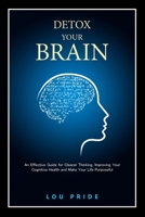 Detox Your Brain 1801447055 Book Cover