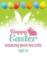 Happy easter coloring for kids age 2-6: Activity Book for Kids Ages 2-6, 6-14 (Easter Colouring Books for Kids), Big Fun Coloring Book With Bunny For Toddlers and Preschoolers B08YMRTG3L Book Cover