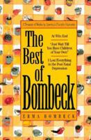 The Best of Bombeck: At Wit's End, Just Wait Until You Have Children of Your Own, I Lost Everything in the Post-Natal Depression 088365721X Book Cover