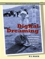 Digital Dreaming: Your Step-By-Step Guide for Keeping Family Mementos in the Information Age. 1452529965 Book Cover