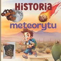 Historia meteorytu: Niepowtarzalna i wyjatkowa przygoda dla Twojego dziecka w obcym swiecie. (Polish Edition) B0DXCYJ5D3 Book Cover