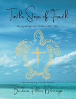 Turtle Steps of Faith: Navigating Life's Waters with God B0DQJR4PDD Book Cover