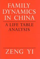 Family Dynamics in China: A Life Table Analysis 029912634X Book Cover