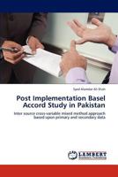 Post Implementation Basel Accord Study in Pakistan: Inter source cross-variable mixed method approach based upon primary and secondary data 3659235954 Book Cover