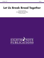 Let Us Break Bread Together : Score and Parts 1771570040 Book Cover