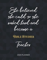 She Believed She Could So She Became A Bible Studies Teacher 2020 Planner: 2020 Weekly & Daily Planner with Inspirational Quotes 1673398359 Book Cover