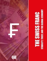 THE SWISS FRANC: Stability, Trust, and the Global Economy B0DT4GBP3V Book Cover