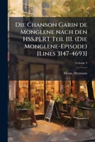 Die Chanson Garin de Monglene nach den HSS.PLRT Teil III. (Die Monglene-Episode) [Lines 3147-4693] Volume 3 1295353571 Book Cover