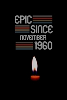 Epic Since november 1960: Notebook Birthday Gift Legendary Awesome For Women/Men/Boss/Coworkers/Colleagues/Students/Friends.: Lined Notebook / Journal Gift: Epic Since november 1960 Notebook Birthday  1678671010 Book Cover