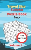 Travel Size Sudoku Puzzle Book: 100 Easy Puzzles + Solutions For Sudoku Beginners - 5" x 8" Book With 2 Puzzles On Each Page To Make Them Easier To Fill In - Volume 1 B08VLM3D34 Book Cover