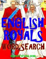 English Royals Word Search: 133 King Size Print Entertaining Themed Puzzles 1981874933 Book Cover