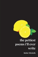 The pettiest poems i'll ever write B0FYMNZHF8 Book Cover