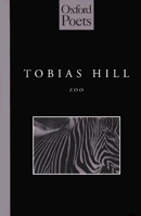 Tobias Hill: Zoo (Oxford Poets) 1844715507 Book Cover