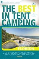 The Best in Tent Camping: Florida: A Guide for Car Campers Who Hate RVs, Concrete Slabs, and Loud Portable Stereos 0897325621 Book Cover