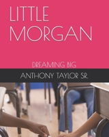 LITTLE MORGAN: DREAMING BIG B091F3G2BZ Book Cover