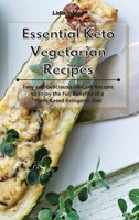 Essential Keto Vegetarian Recipes: Easy and Delicious Low-Carb Recipes to Enjoy the Full Benefits of a Plant-Based Ketogenic Diet 1801934479 Book Cover