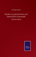 Studien zur Griechischen und Lateinischen Grammatik: Zehnter Band 3752513020 Book Cover