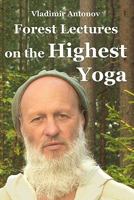 Forest Lectures on the Highest Yoga 1440488983 Book Cover
