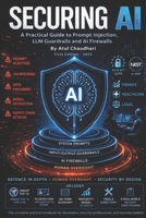 SECURING AI: A Practical Guide to Prompt Injection, LLM Guardrails and AI Firewalls B0GVN81TGT Book Cover