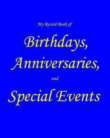 My Record Book of Birthdays, Anniversaries, and Special Events 1492753556 Book Cover