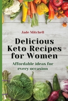 Delicious Keto Recipes for Women: Affordable ideas for every occasion 1803177012 Book Cover