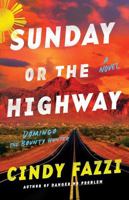 Sunday or the Highway: A Novel (Domingo the Bounty Hunter) 166252854X Book Cover