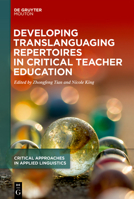 Developing Translanguaging Repertoires in Critical Teacher Education 3111620786 Book Cover