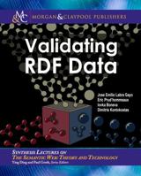 Validating RDF Data Synthesis Lectures on the Semantic Web: Theory and Technology 1681731649 Book Cover