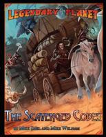 Legendary Planet: The Scavenged Codex 1535446471 Book Cover