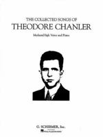 The Collected Songs of Theodore Chanler: Medium/High Voice 0793540453 Book Cover