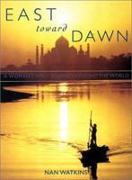 East Toward Dawn: A Woman's Solo Journey Around the World (Adventura Books) 1580050646 Book Cover