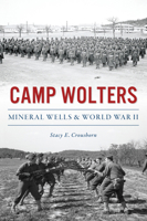 Camp Wolters: Mineral Wells and World War II 1467153575 Book Cover