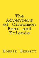 The Adventers of Cinnamon Bear and Friends 153082348X Book Cover