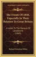 The Events Of 1848, Especially In Their Relation To Great Britain, A Letter 1010644599 Book Cover
