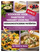Kookboek voor diabetische nierdieet voor pas gediagnosticeerde patiënten: Recepten met weinig natrium en koolhydraten en een maaltijdplan voor 30 ... 2 onder controle te houden (Dutch Edition) B0FJW34Q1B Book Cover